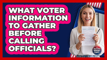 What Voter Information To Gather Before Calling Officials?