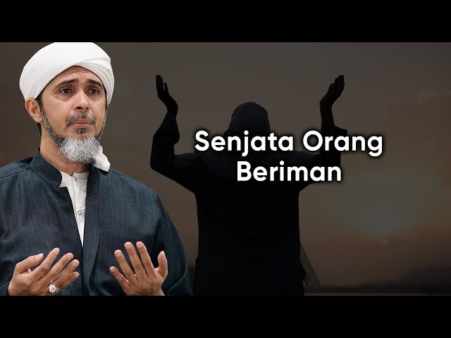 SENJATA ORANG BERIMAN | Habib Ali Zaenal Abidin Al Hamid class=