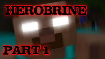 The Herobrine Experience Part 1