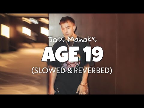 Age 19 - Jass Manak | Age 19 Album Slowed | Lofi Edit 2023