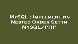 MySQL : Implementing Nested Order Set in MySQL/PHP