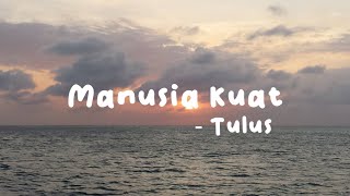 Tulus - Manusia Kuat (Lyrics) || Tiktoksongs
