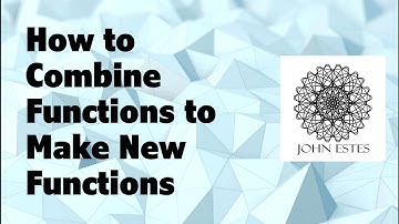 How to Combine Functions to Make New Functions