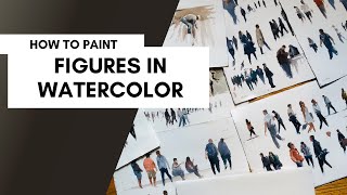 How to Paint Figures - Adding Life to Your Watercolor Paintings