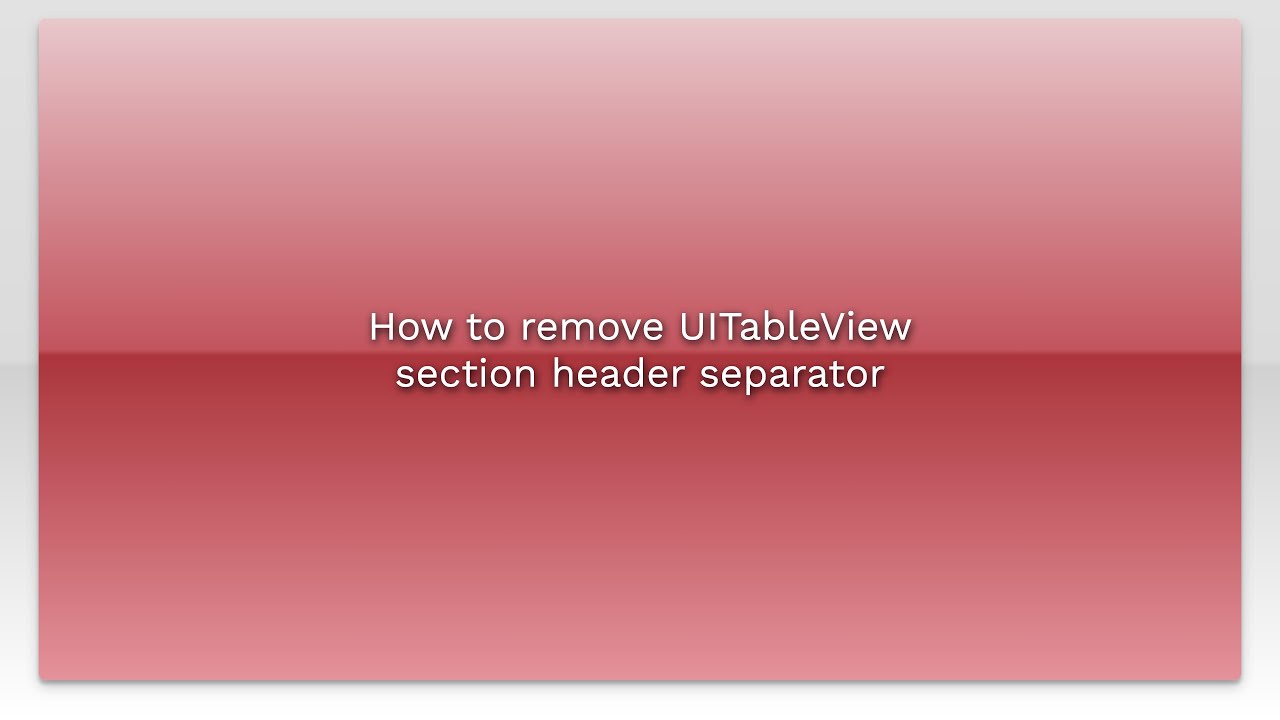 How to remove UITableView section header separator - YouTube