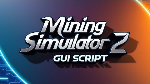 Mining Simulator 2 GUI Script | Auto Farm, Auto Click & Pastebin Code 🚀💎