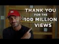 THANK YOU for the 100 million views
