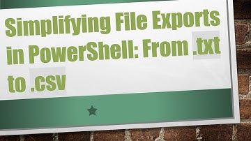 Simplifying File Exports in PowerShell: From .txt to .csv
