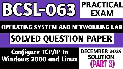 P3- TCP/IP In Windows 2000 and Linux | BCSL 063 Practical Exam | BCSL63 Solved Question Paper