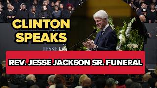 ''Truly love Jesse Jackson:" Former President Bill Clinton delivers remarks at memorial service