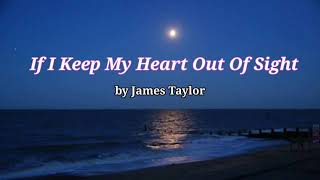 if I keep my heart out of sight by James Taylor Lyrics HQ