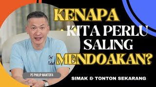 KENAPA KITA PERLU SALING MENDOAKAN? #saatteduh #philipmantofa #renungan #khotbahv#gms #gbi #motivasi