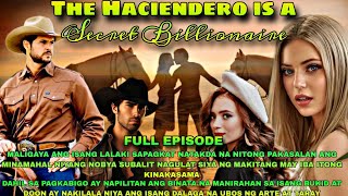 FULL EPISODE || THE HACIENDERO IS A SECRET BILLIONAIRE | | NOAH'S TV |