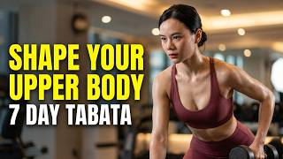 7-Day TABATA Challenge: Lift, Gather & Shape Your Upper Body
