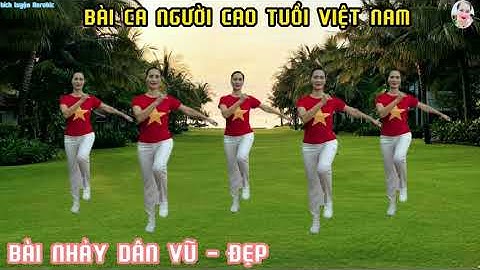BÀI CA NGƯỜI CAO TUỔI VIỆT NAM! | BÀI NHẢY DÂN VŨ HAY - ĐẸP // Bích Luyện Aerobic