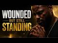 WOUNDED BUT STILL STANDING GOD IS RESTORING YOUR STRENGTH TODAY SUNG PRAYER mp3