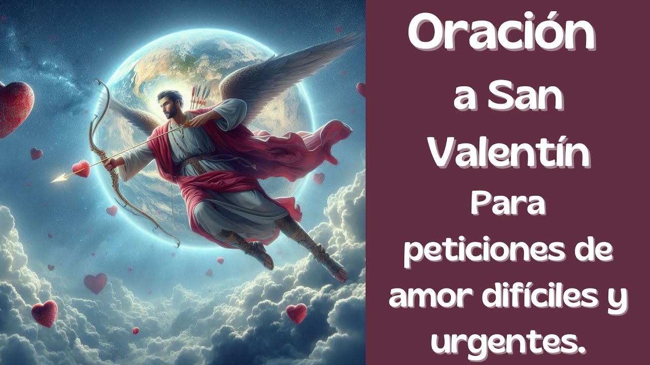 ORACION A SAN VALENTIN PARA PETICIONES DE AMOR DIFICILES - YouTube