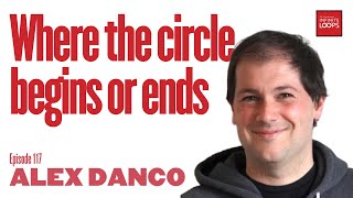 Ep.117 — Alex Danco—Where the Circle Begins, or Ends