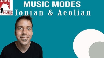 Music Modes: Ionian and Aeolian Modes