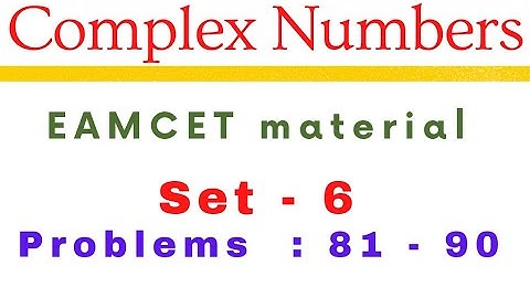 Complex Numbers | EAMCET material | Set- 6 | problems: 81-90@EAG