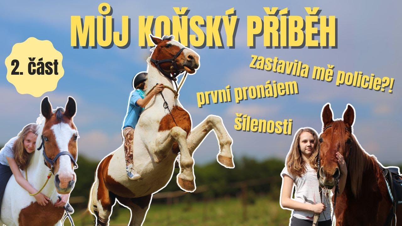 Zápletka s policií a můj osudový kůň?! | Můj koňský příběh | 2. ČÁST