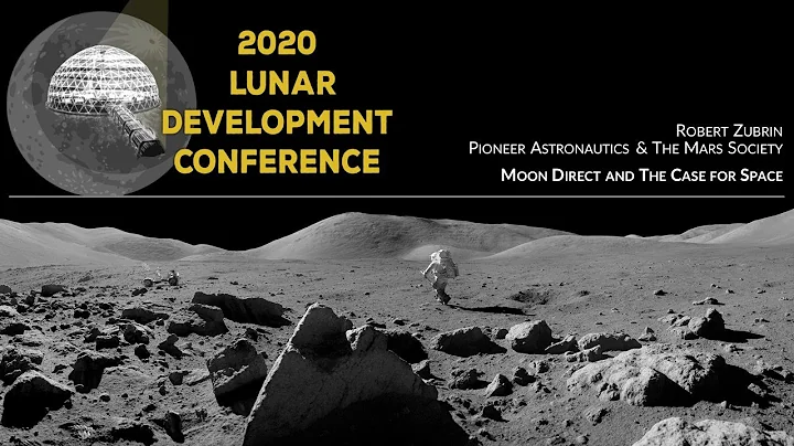 Robert Zubrin, Moon Direct & The Case for Space - 2020 Lunar Development Conference