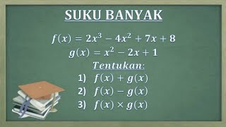 Operasi dasar suku banyak (Penjumlahan pengurangan dan perkalian suku banyak)