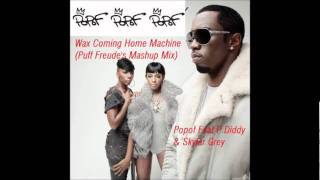 Wax Coming Home Machine (Puff Freude's Mashup Mix)-Popof Feat P. Diddy & Skylar Grey