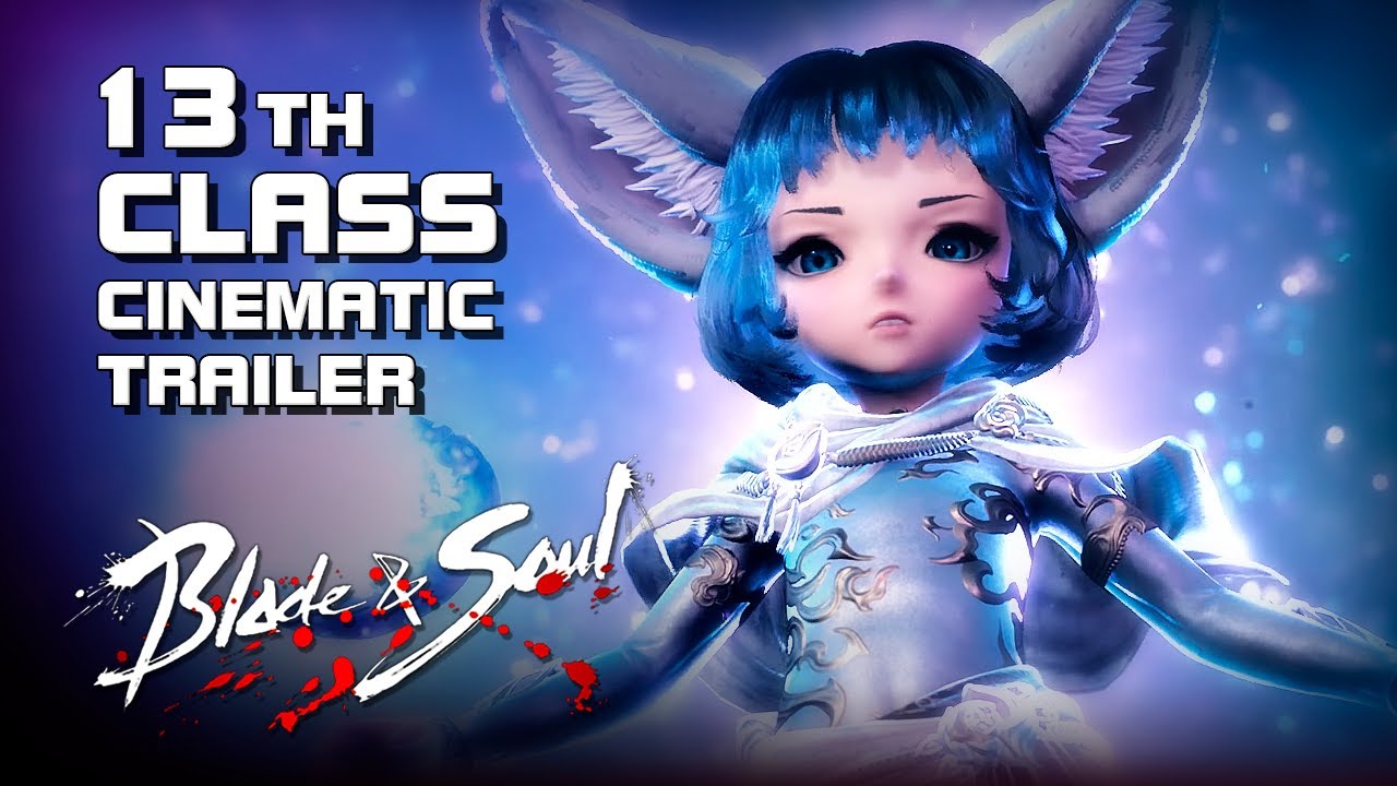 Blade & Soul - 13th Class Cinematic Trailer - F2P - PC - KR