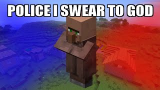 POLICE I SWEAR TO GOD (villager edit)