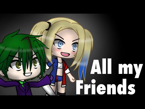 all-my-friends-meme-|-gacha-life-|-harlequin-and-the-joker