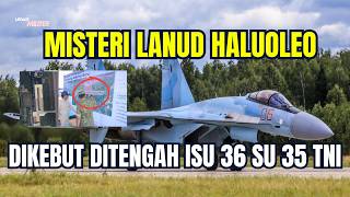 J 10 Hilang, 36 Sukhoi Su 35 Muncul Lanud Haluoleo Tiba Tiba Dikebut Ada Apa