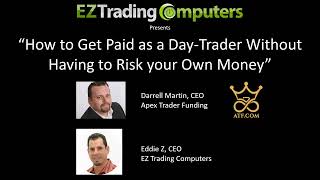 Get Paid as Trader Without Risking Your Own Money  Eddie Z & Darrell Martin, Apex Trader Funding