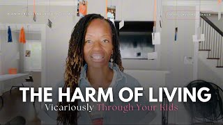 The Harm of Living Vicariously Through Your Kids
