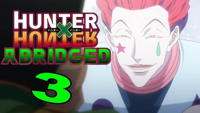 Hunter x Dumber (Hunter x Hunter Abridged) Episode 1: He needs it