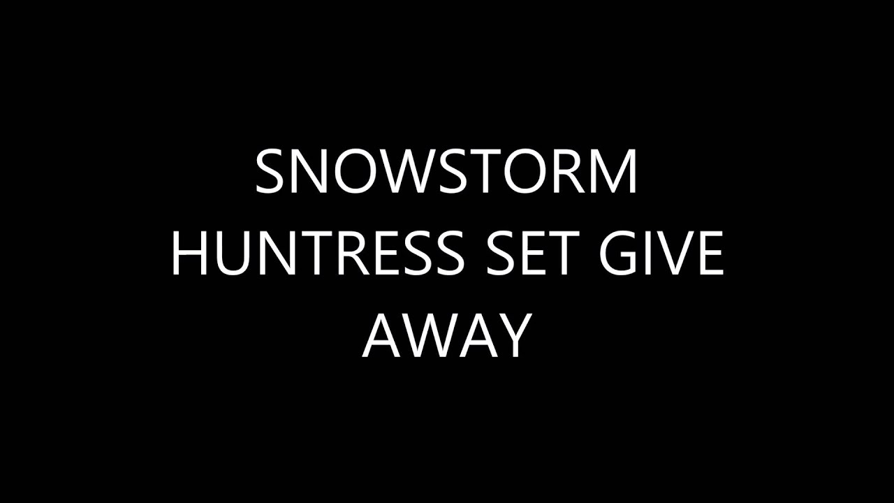 Snowstorm huntress give away!