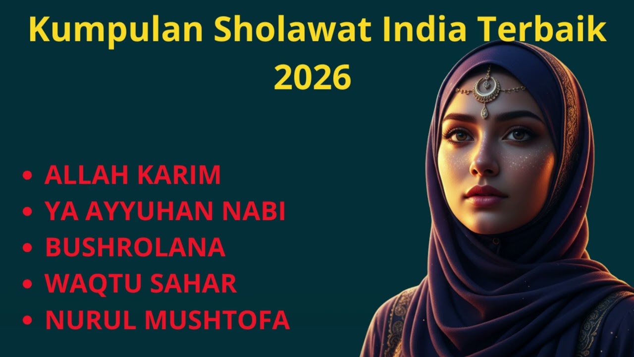 KUMPULAN SHOLAWAT VERSI INDIA TERBAIK 2026 🌙 Allah Karim, Ya Ayyuhan Nabi, Bushrolana, Waqtu Sahar