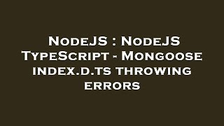 NodeJS : NodeJS TypeScript - Mongoose index.d.ts throwing errors