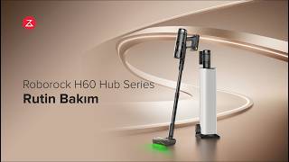Roborock H60 Hub Ultra - Part 2 Rutin Bakım
