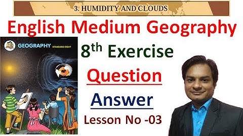 Q.A. Exercise Lesson No 3-Humidity and Clouds Class 8th Geography English Medium Maharashtra Board