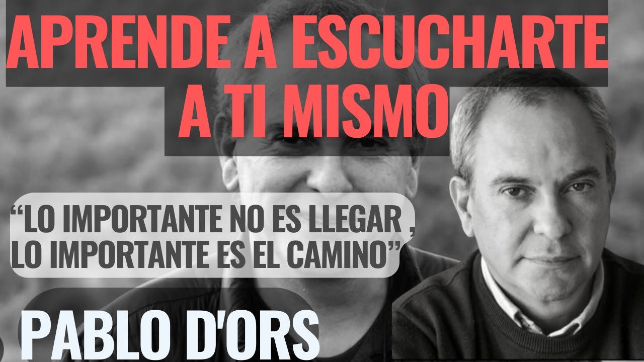 ❤️🧘🏽‍♀️  APRENDE A ESCUCHARTE A TI MISMO- LO IMPORTANTE ES EL CAMINO CON PABLO D'ORS
