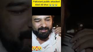 Pakistani public attacked on Abid Ali bhai #shorts