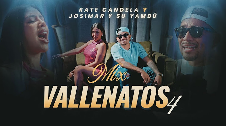 Kate Candela - Josimar  Mix Vallenatos 4 Olvídala/ Osito dormilón / los caminos de la vida