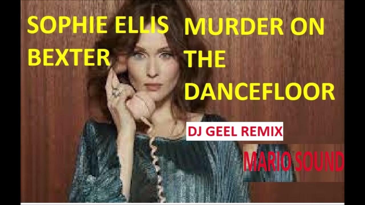 SOPHIE ELLIS BEXTOR: MURDER ON THE DANCEFLOOR ( DJ GEEL X MARIO REMIX) SOPHIE ELLIS BEXTOR: MURDER ON THE DANCEFLOOR ( DJ GEEL X MARIO REMIX)