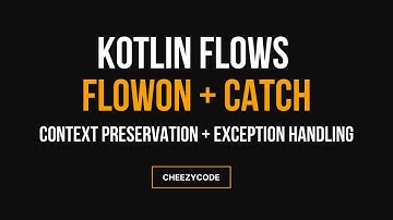 Kotlin Flow Context Preservation(flowOn) + Exception Handling(catch) | CheezyCode - Hindi