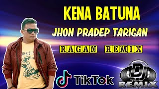 Kena Batuna - Jhon Pradep Tarigan Lagu Karo (Ragan Remix) Terbaru 2021