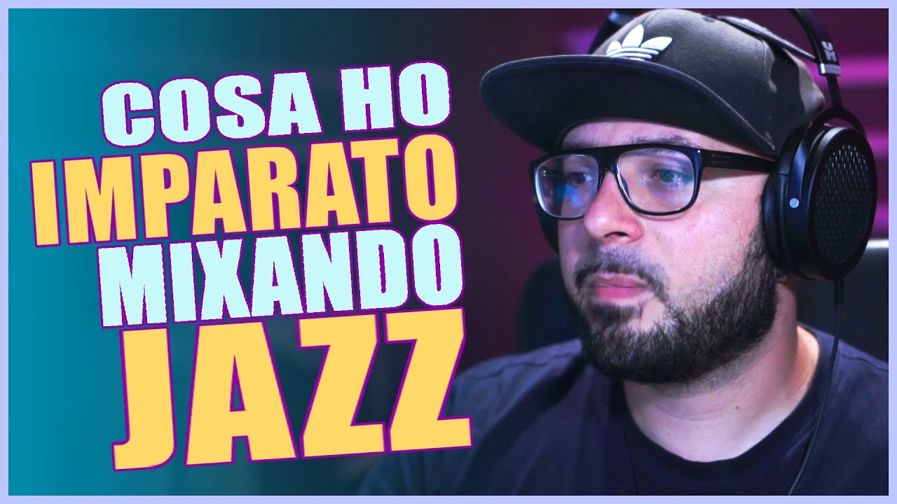Come Mixare Musica Jazz - Ecco Cosa Ho Imparato