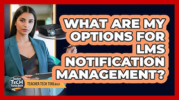 What Are My Options for LMS Notification Management?