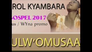 Kulwomusaayi Carol Kyambara Ugandan Gospel