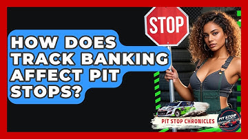 How Does Track Banking Affect Pit Stops? - Pit Stop Chronicles